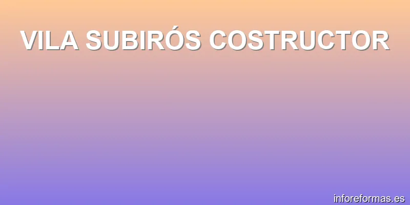 VILA SUBIRÓS COSTRUCTOR