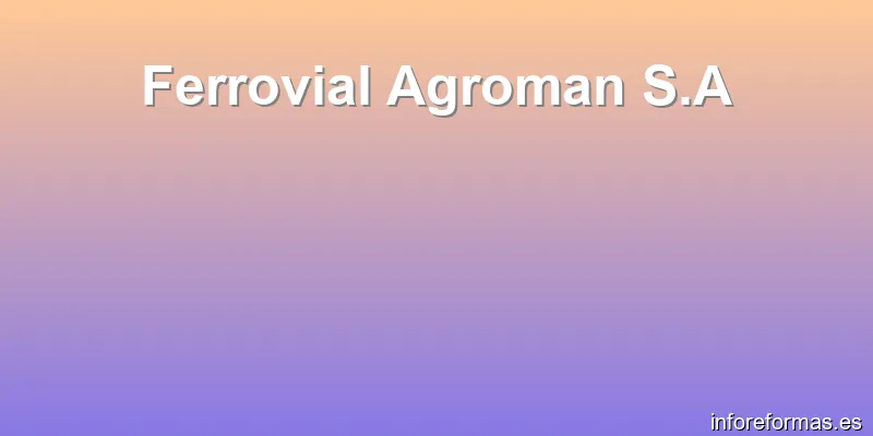 Ferrovial Agroman S.A