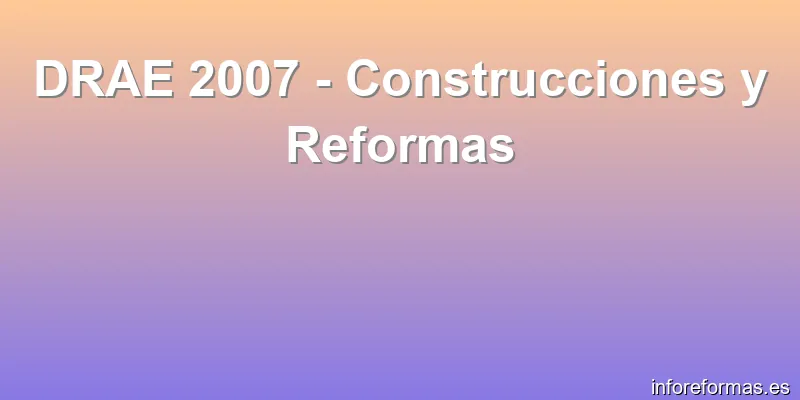 DRAE 2007 - Construcciones y Reformas