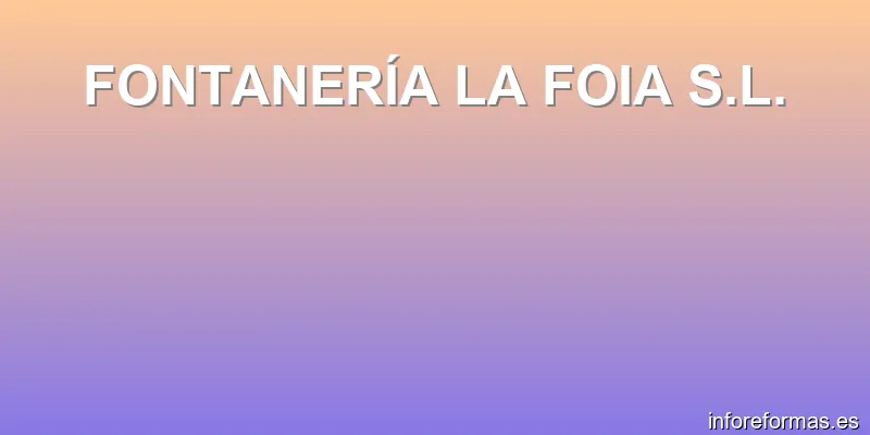 FONTANERÍA LA FOIA S.L.