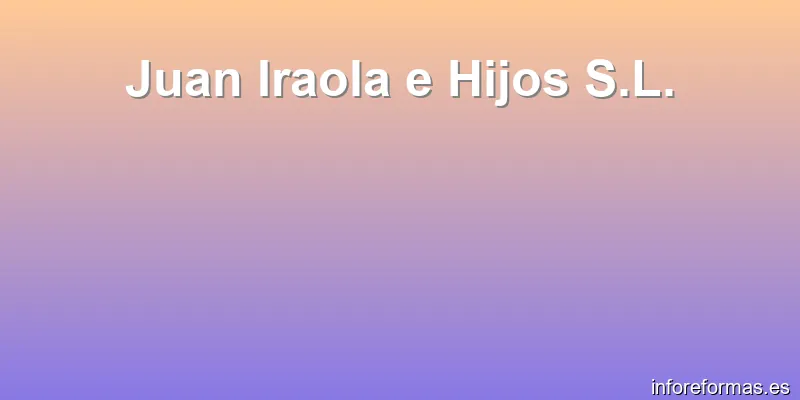 Juan Iraola e Hijos S.L.
