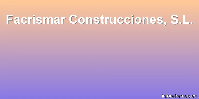 Facrismar Construcciones, S.L.