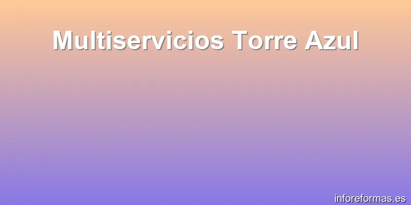 Multiservicios Torre Azul