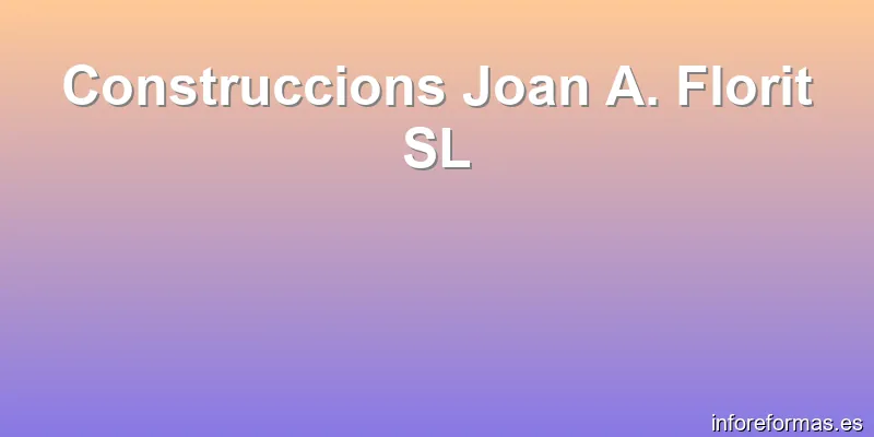 Construccions Joan A. Florit SL