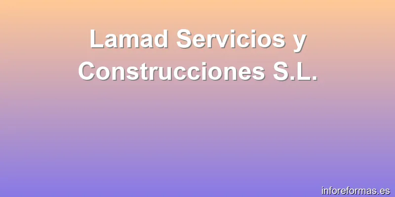Lamad Servicios y Construcciones S.L.