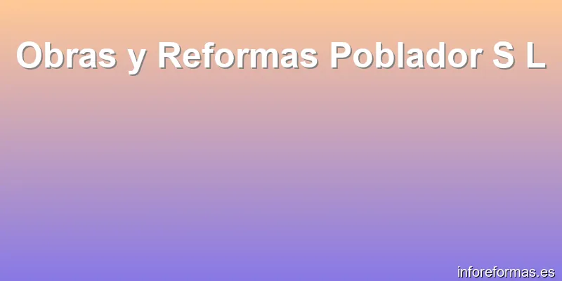 Obras y Reformas Poblador S L