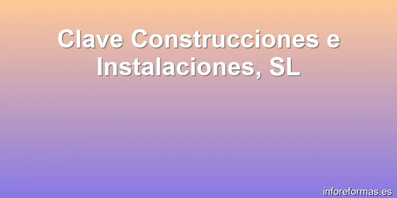 Clave Construcciones e Instalaciones, SL
