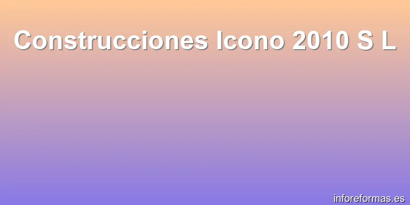 Construcciones Icono 2010 S L