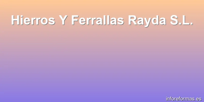 Hierros Y Ferrallas Rayda S.L.