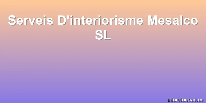Serveis D'interiorisme Mesalco SL