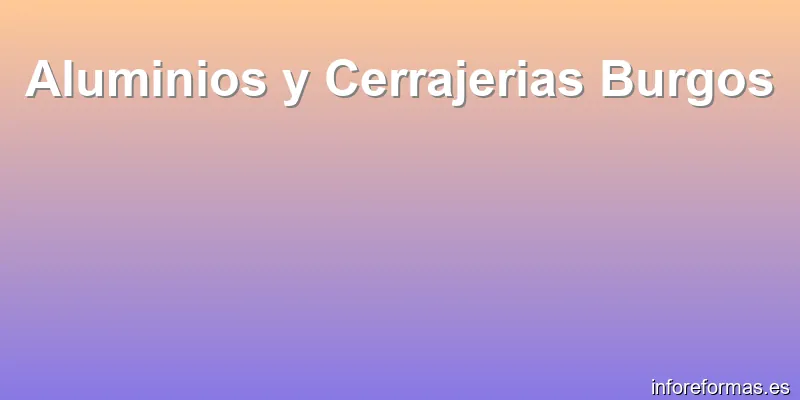 Aluminios y Cerrajerias Burgos