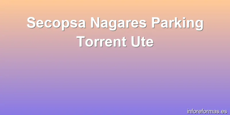 Secopsa Nagares Parking Torrent Ute