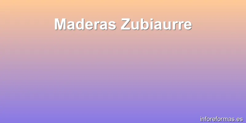 Maderas Zubiaurre