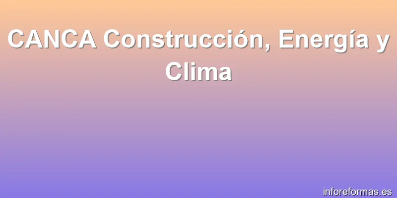 CANCA Construcción, Energía y Clima