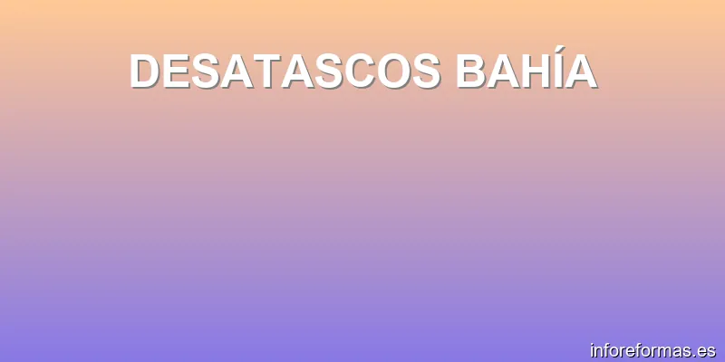 DESATASCOS BAHÍA