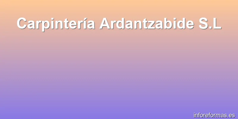Carpintería Ardantzabide S.L
