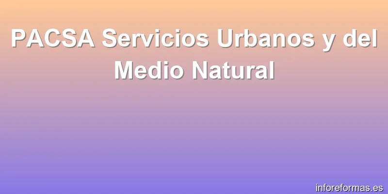PACSA Servicios Urbanos y del Medio Natural
