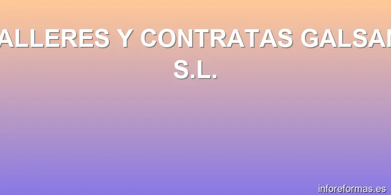 TALLERES Y CONTRATAS GALSAN, S.L.
