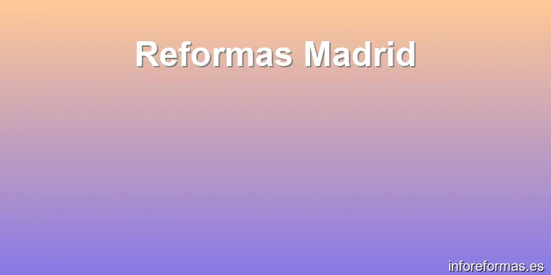 Reformas Madrid