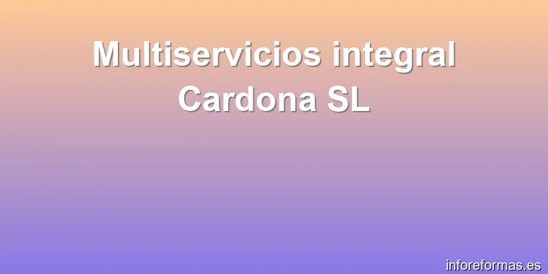 Multiservicios integral Cardona SL