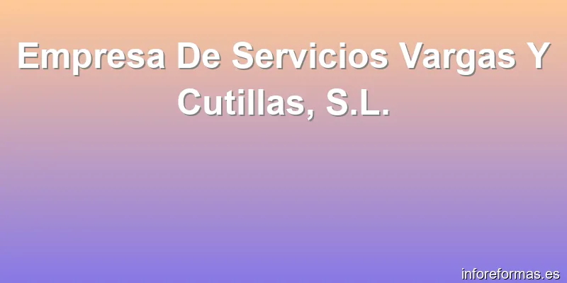 Empresa De Servicios Vargas Y Cutillas, S.L.