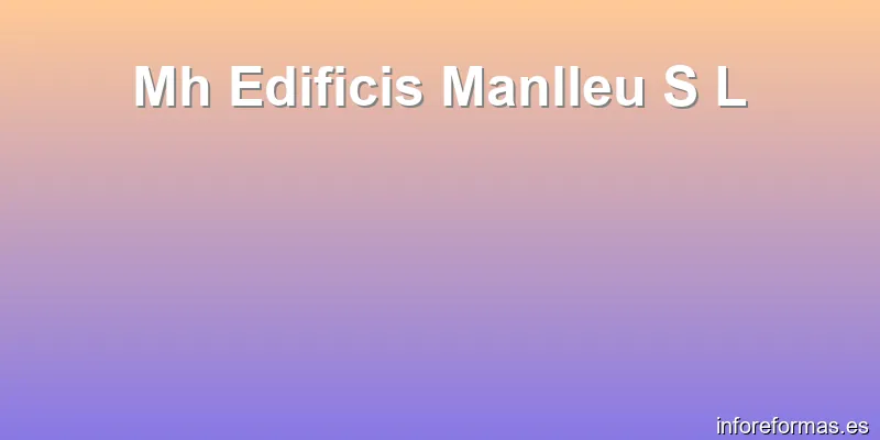 Mh Edificis Manlleu S L