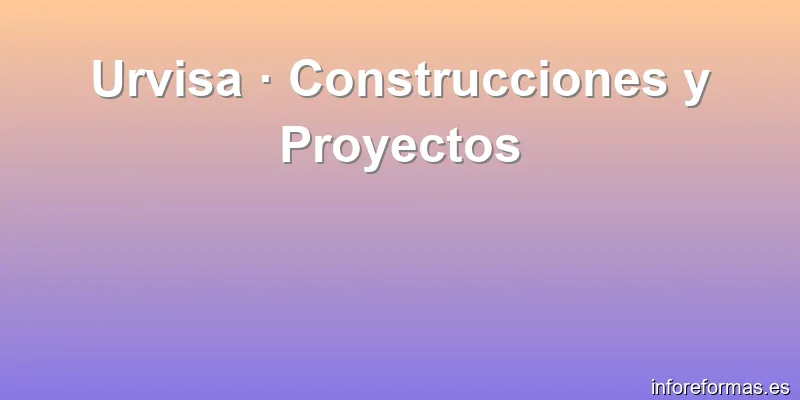 Urvisa · Construcciones y Proyectos
