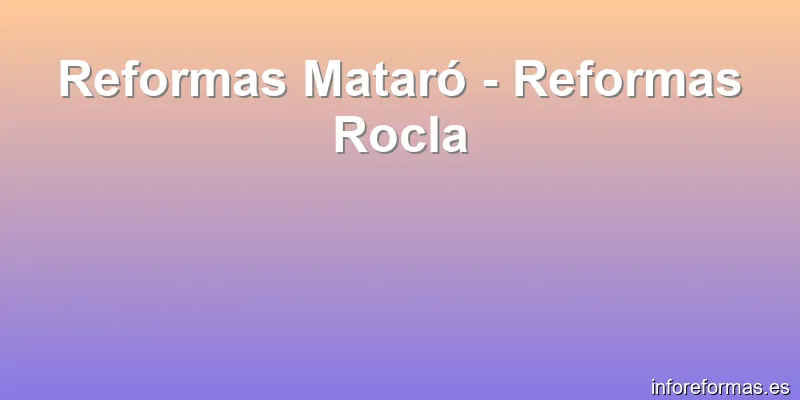 Reformas Mataró - Reformas Rocla