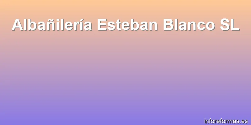 Albañilería Esteban Blanco SL