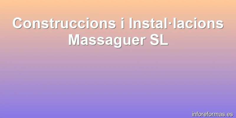 Construccions i Instal·lacions Massaguer SL