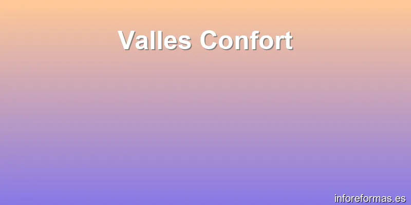 Valles Confort