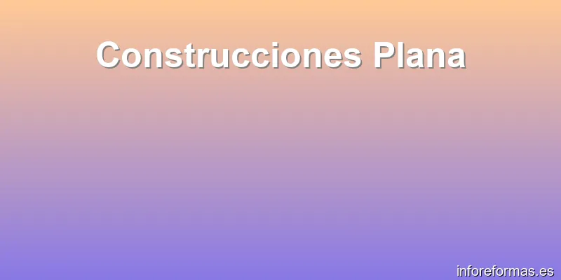 Construcciones Plana