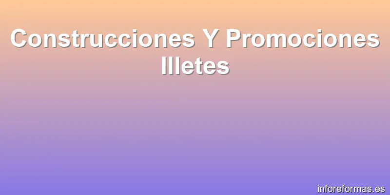 Construcciones Y Promociones Illetes
