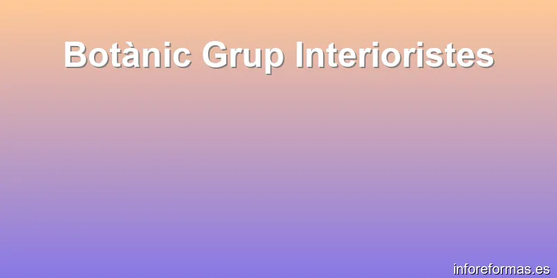 Botànic Grup Interioristes