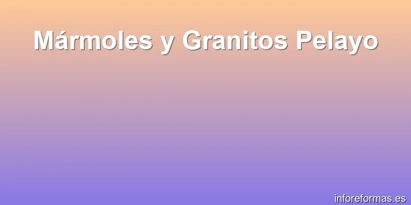 Mármoles y Granitos Pelayo