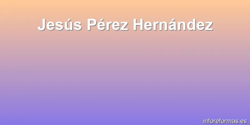 Jesús Pérez Hernández