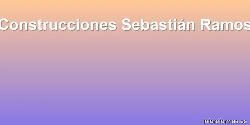 Construcciones Sebastián Ramos