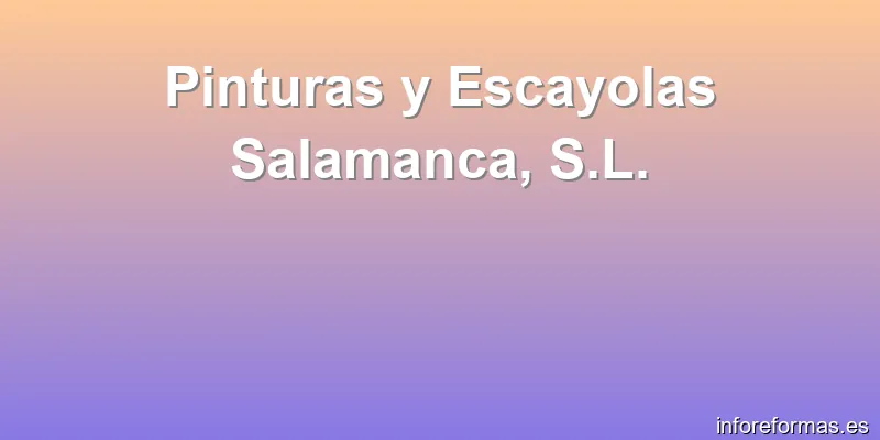 Pinturas y Escayolas Salamanca, S.L.