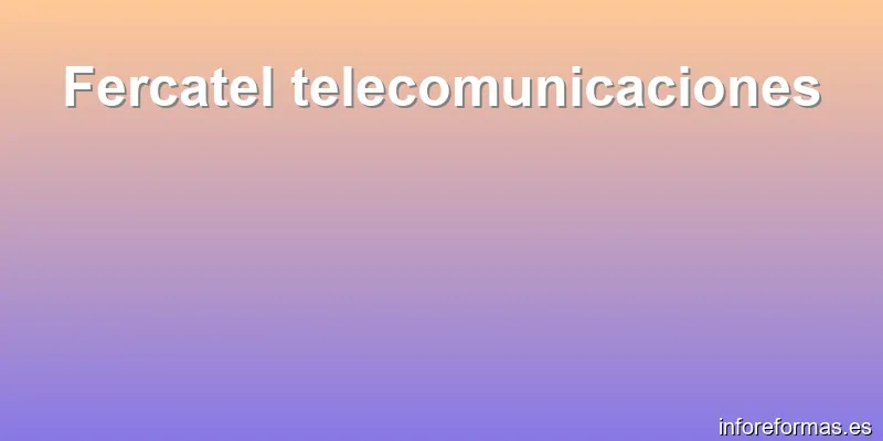 Fercatel telecomunicaciones
