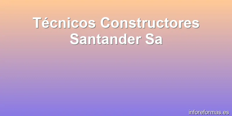 Técnicos Constructores Santander Sa