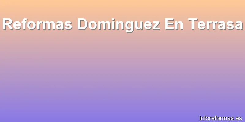 Reformas Dominguez En Terrasa