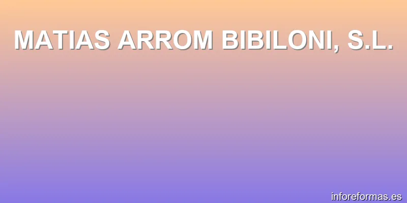 MATIAS ARROM BIBILONI, S.L.