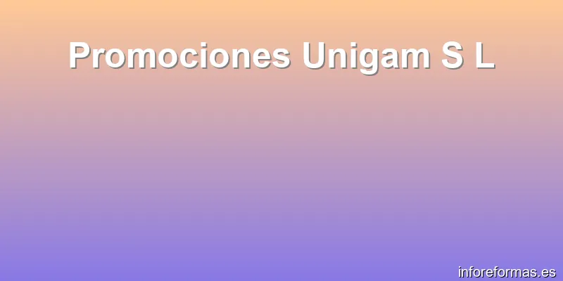 Promociones Unigam S L