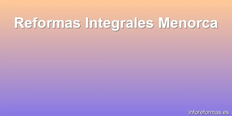 Reformas Integrales Menorca