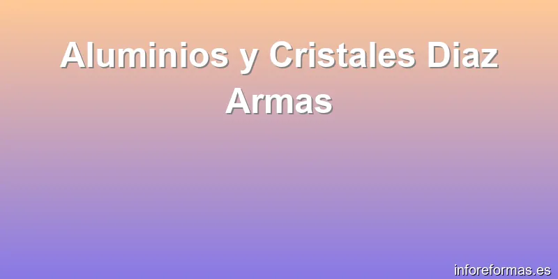 Aluminios y Cristales Diaz Armas