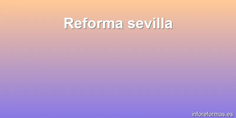 Reforma sevilla