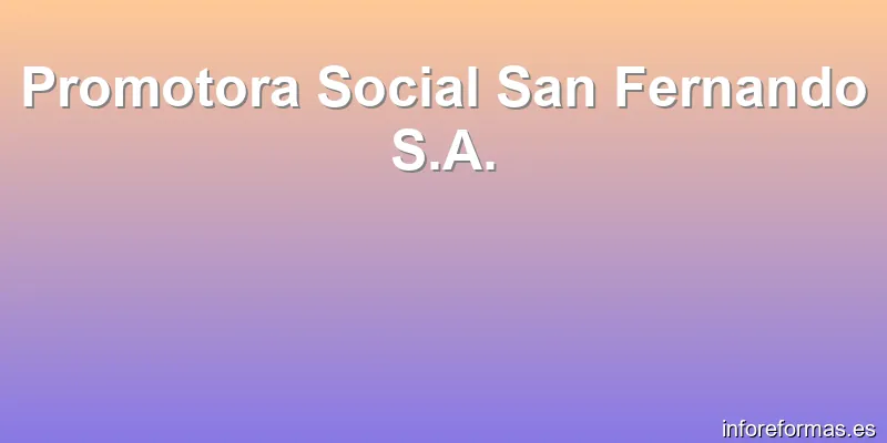 Promotora Social San Fernando S.A.