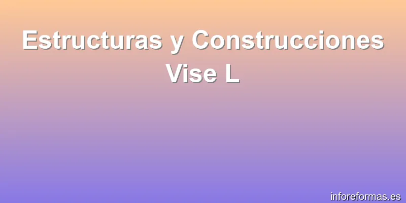 Estructuras y Construcciones Vise L