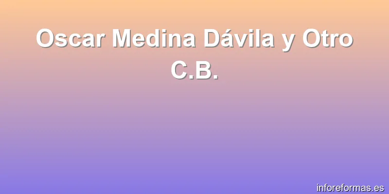 Oscar Medina Dávila y Otro C.B.