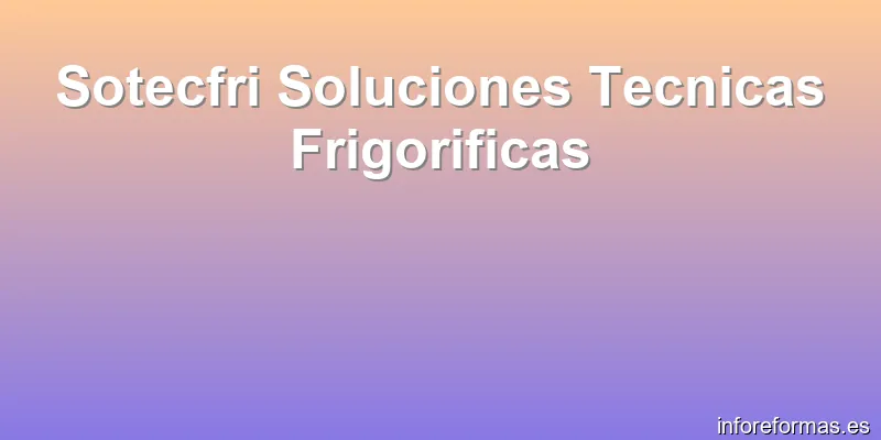 Sotecfri Soluciones Tecnicas Frigorificas